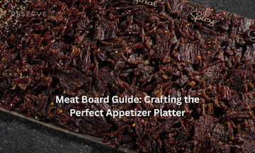 Meat Board Guide: Crafting the Perfect Appetizer Platter